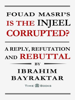 cover image of Fouad Masri's Is the Injeel Corrupted? a Reply, Refutation and Rebuttal